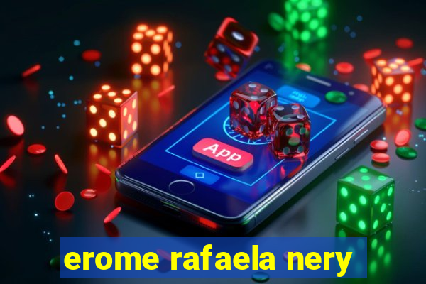 erome rafaela nery